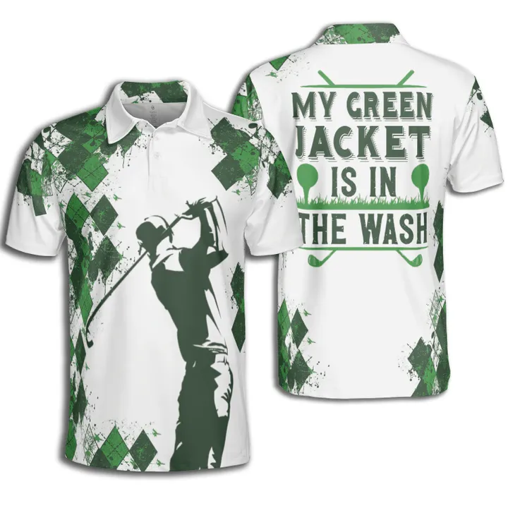 Golf Men My Green Jacket Is In The Wash Polo Shirt, Best Golf Shirt For Men